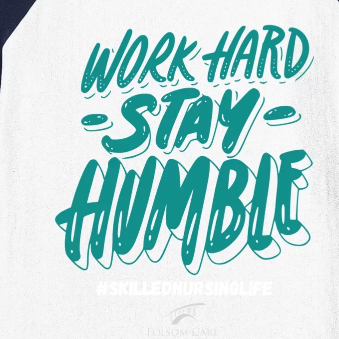 Work Hard Stay Humble Folsom Care Center Gift Baseball Sleeve Shirt