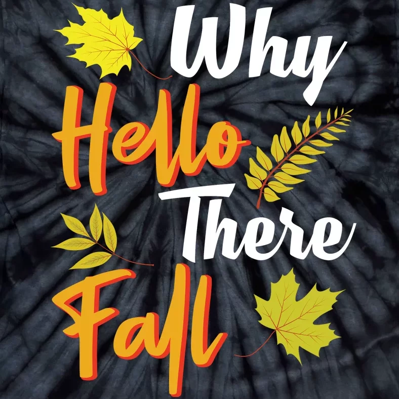 Why Hello There Fall Tie-Dye T-Shirt