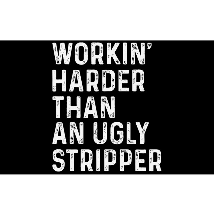 Working Harder Than An Ugly Stripper Funny Bumper Sticker