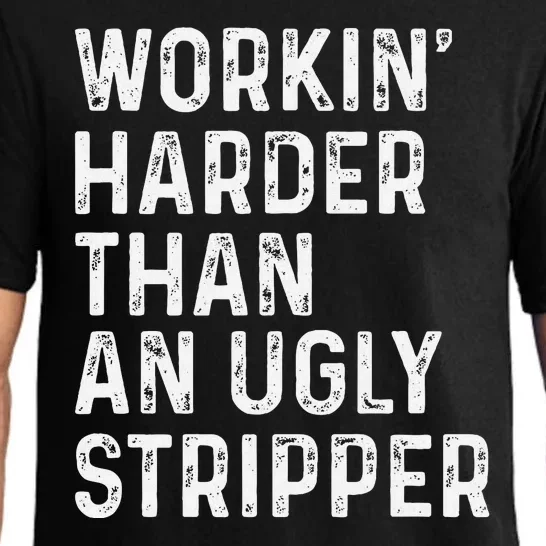 Working Harder Than An Ugly Stripper Funny Pajama Set