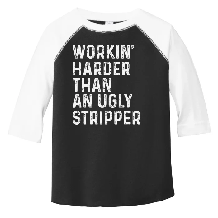 Working Harder Than An Ugly Stripper Funny Toddler Fine Jersey T-Shirt