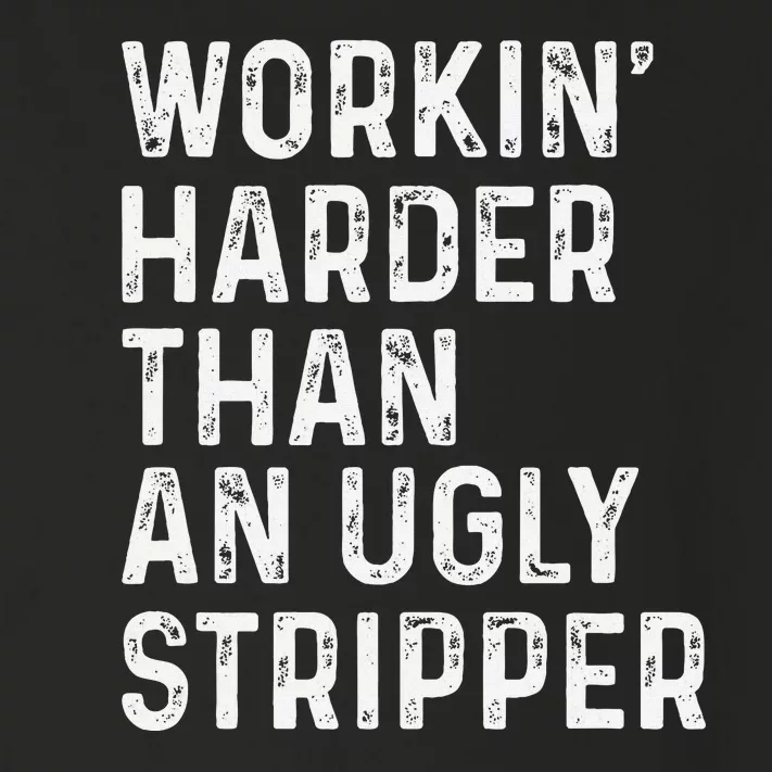 Working Harder Than An Ugly Stripper Funny Toddler Long Sleeve Shirt