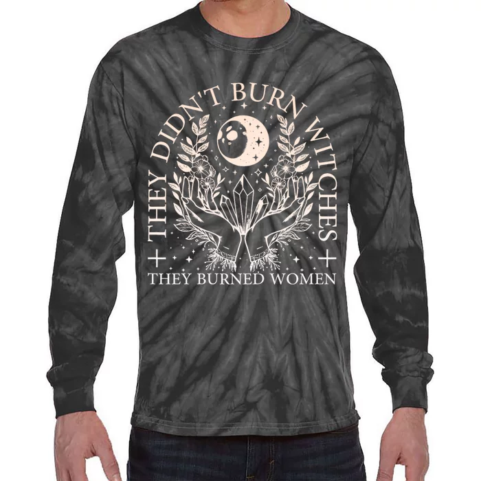 Witchy Halloween They DidnT Burn Witches They Burned Tie-Dye Long Sleeve Shirt