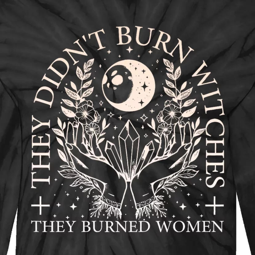 Witchy Halloween They DidnT Burn Witches They Burned Tie-Dye Long Sleeve Shirt