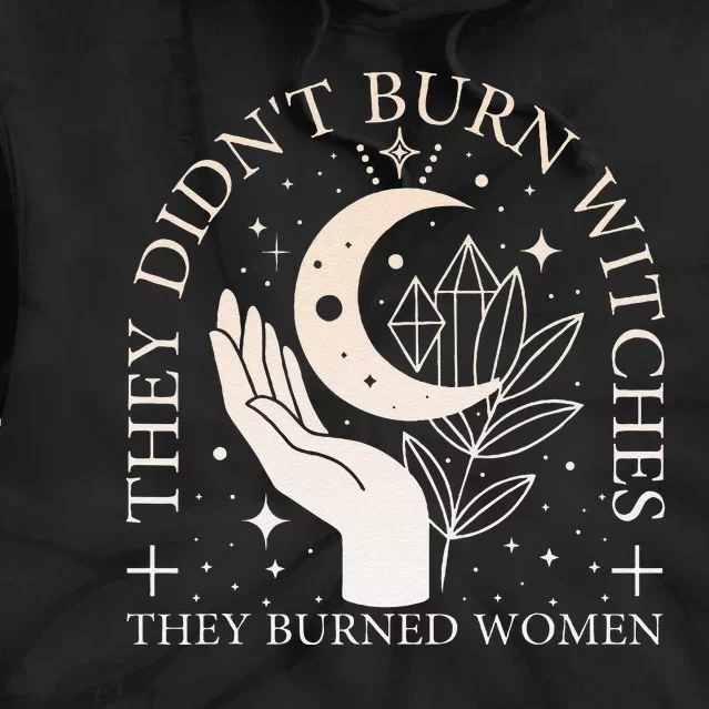 Witchy Halloween They DidnT Burn Witches They Burned Women Tie Dye Hoodie