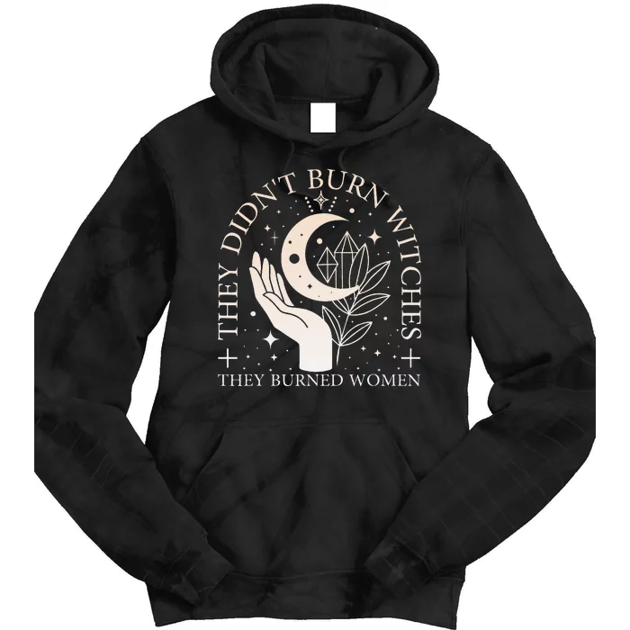 Witchy Halloween They DidnT Burn Witches They Burned Women Tie Dye Hoodie