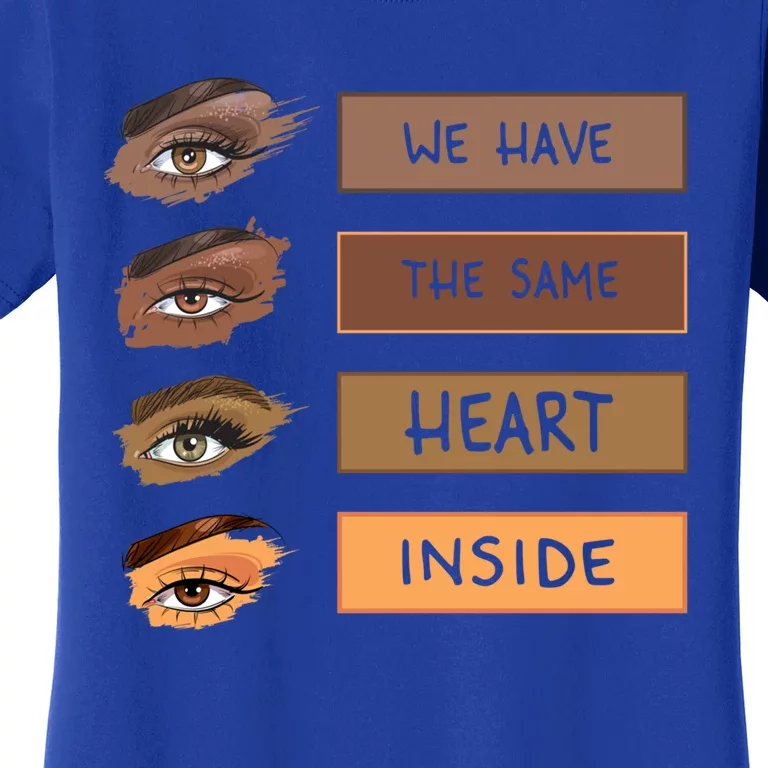 We Have The Same Heart Inside Black History Month Juneteenth Meaningful Gift Women's T-Shirt