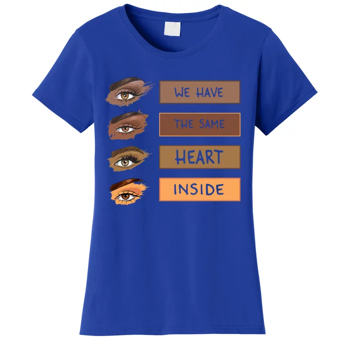 We Have The Same Heart Inside Black History Month Juneteenth Meaningful Gift Women's T-Shirt