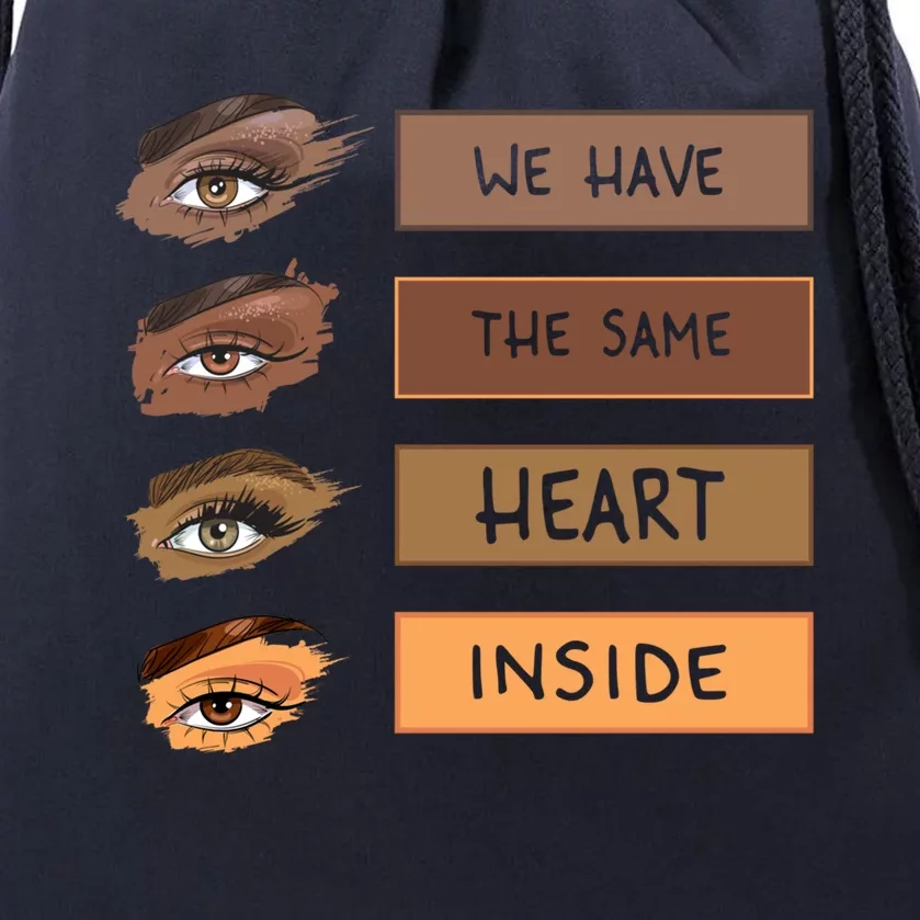 We Have The Same Heart Inside Black History Month Juneteenth Meaningful Gift Drawstring Bag