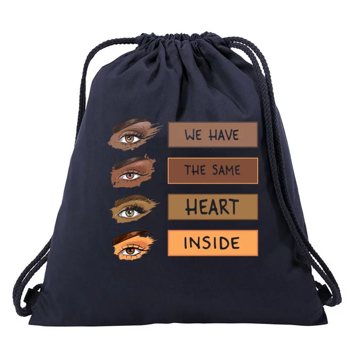 We Have The Same Heart Inside Black History Month Juneteenth Meaningful Gift Drawstring Bag