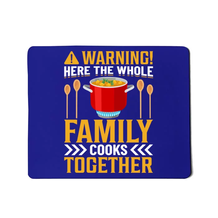 Warning! Here The Whole Family Cooks Together I Cooking Gift Mousepad