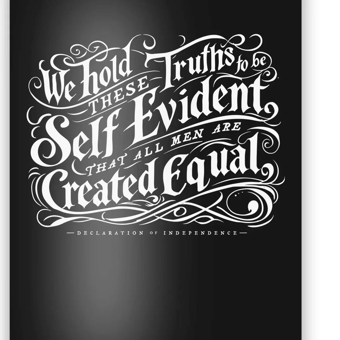 We Hold These Truth To Be Self Evident Poster