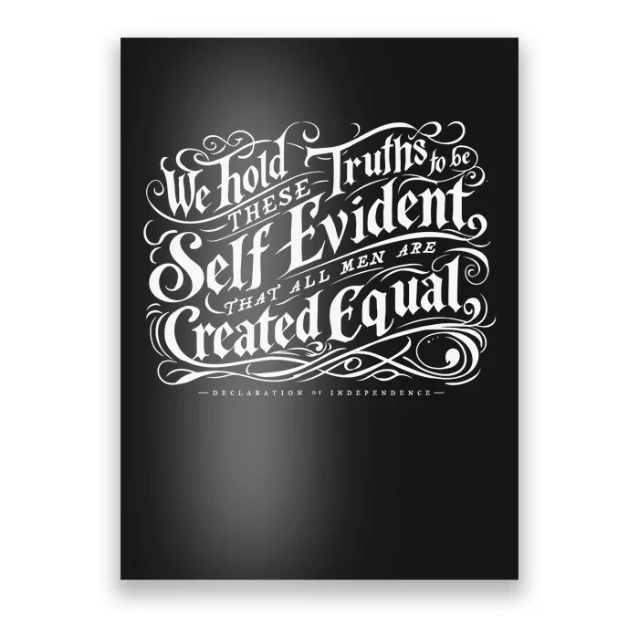 We Hold These Truth To Be Self Evident Poster