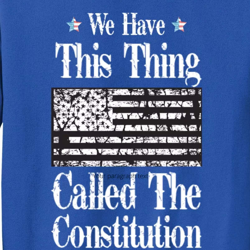 We Have This Thing Called The Constitution Gift Sweatshirt