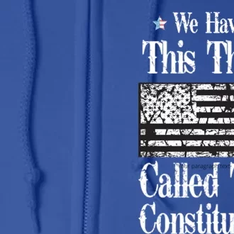 We Have This Thing Called The Constitution Gift Full Zip Hoodie