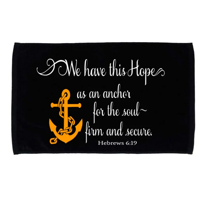 We Have This Hope As An Anchor For The Soul Firm And Secure Great Gift Microfiber Hand Towel