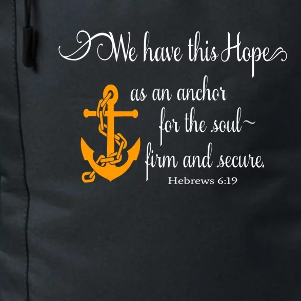 We Have This Hope As An Anchor For The Soul Firm And Secure Great Gift Daily Commute Backpack