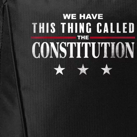 We Have This Thing Called The Constitution American Patriot City Backpack