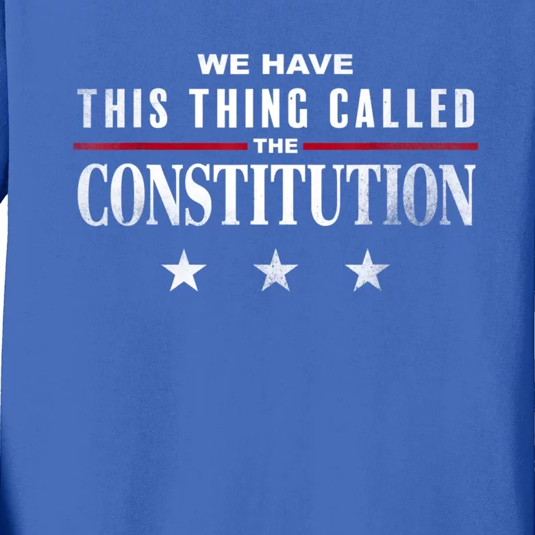 We Have This Thing Called The Constitution American Patriot Kids Long Sleeve Shirt