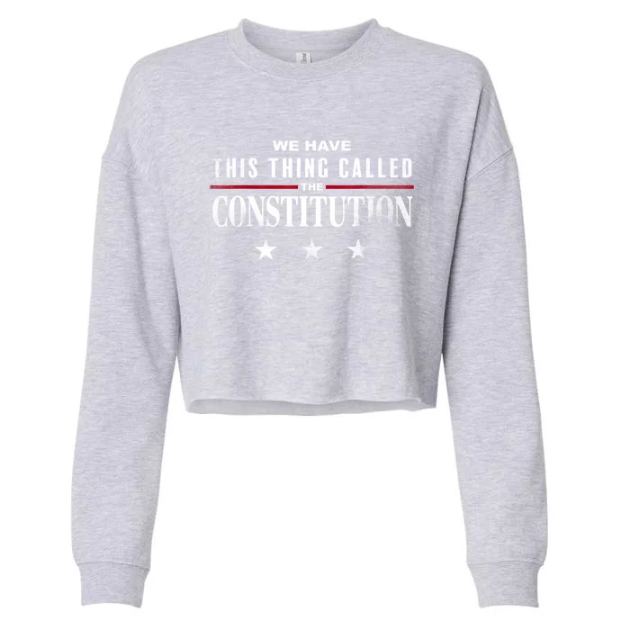 We Have This Thing Called The Constitution American Patriot Cropped Pullover Crew