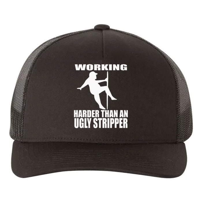 Working Harder Than An Ugly Stripper Yupoong Adult 5-Panel Trucker Hat