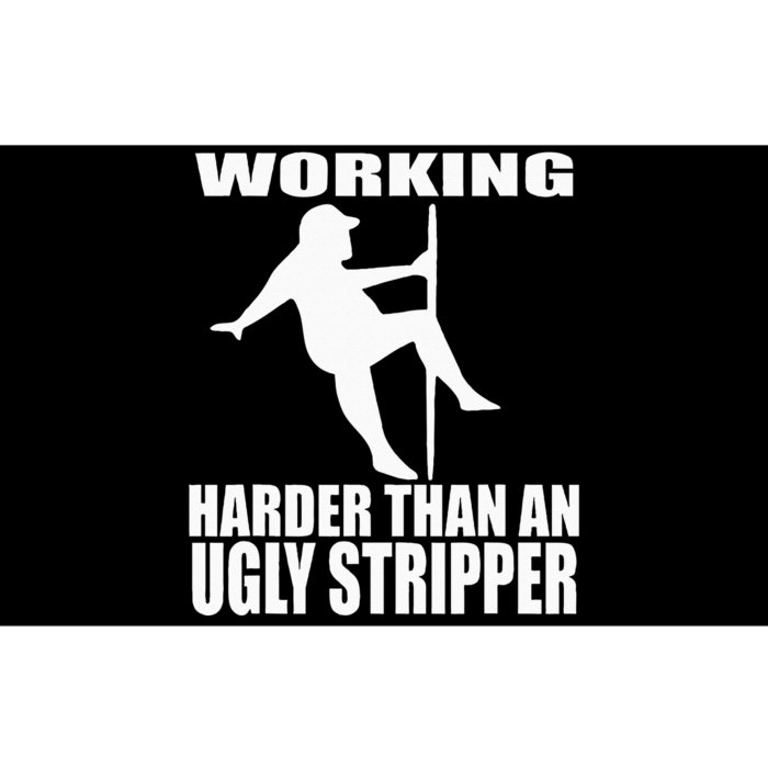 Working Harder Than An Ugly Stripper Bumper Sticker