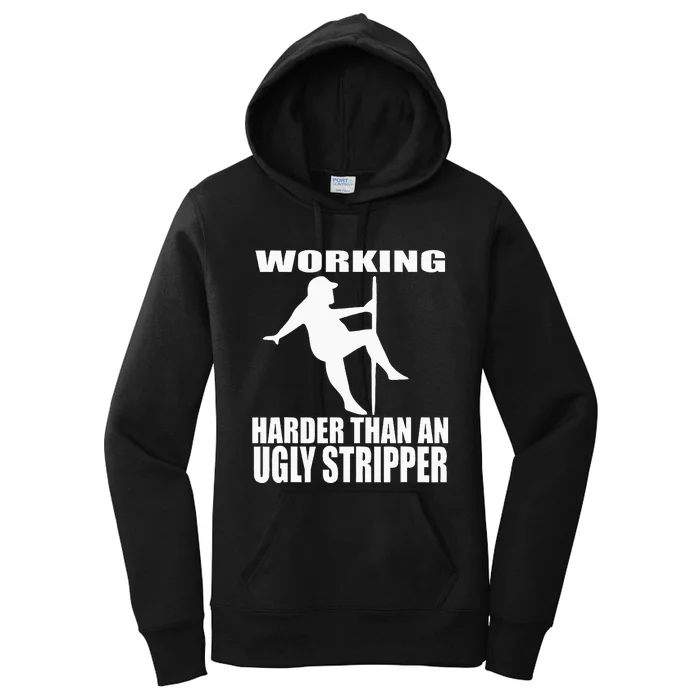 Working Harder Than An Ugly Stripper Women's Pullover Hoodie