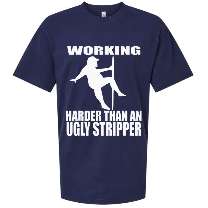 Working Harder Than An Ugly Stripper Sueded Cloud Jersey T-Shirt