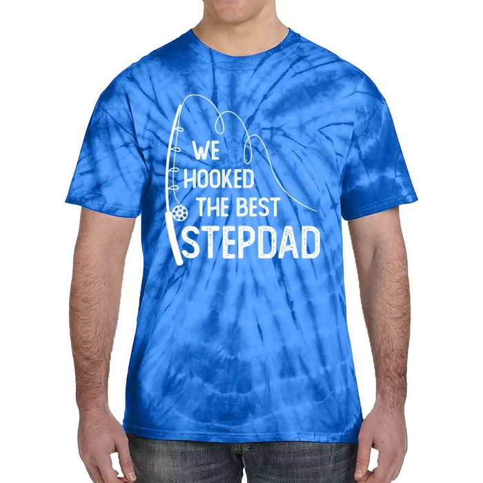 We Hooked The Best Stepdad Fishing Fathers Day Gift Tie-Dye T-Shirt