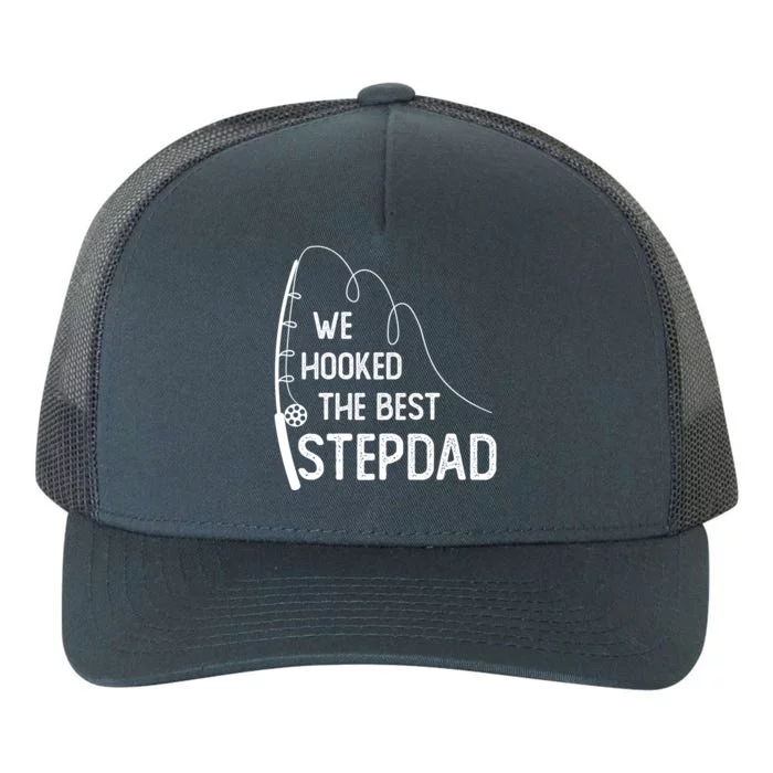 We Hooked The Best Stepdad Fishing Fathers Day Gift Yupoong Adult 5-Panel Trucker Hat