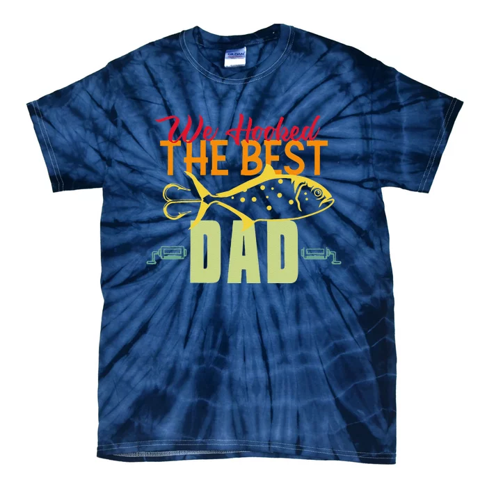 We Hooked The Best Dad Fishing Vintage Lure Father Day Tie-Dye T-Shirt