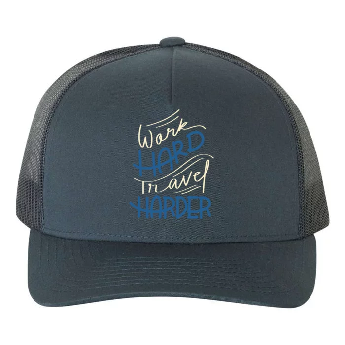 Work Hard Travel Harder Gift Yupoong Adult 5-Panel Trucker Hat