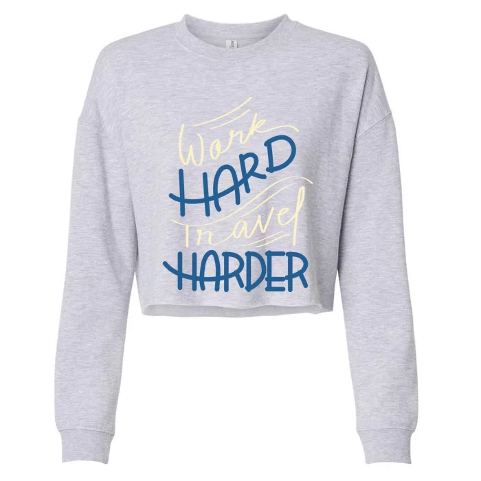 Work Hard Travel Harder Gift Cropped Pullover Crew