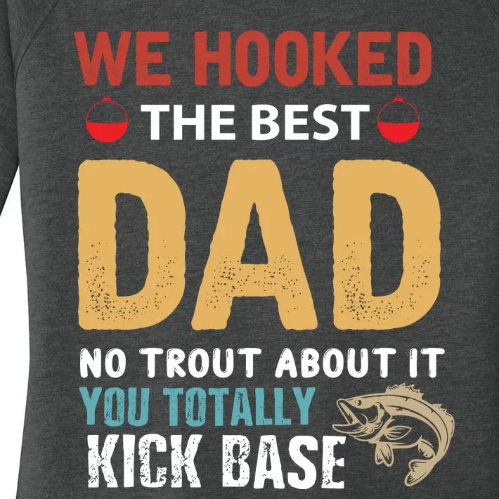 We Hook The Best Dad Funny Gift For Fishing Dad Women's Perfect Tri Tunic Long Sleeve Shirt