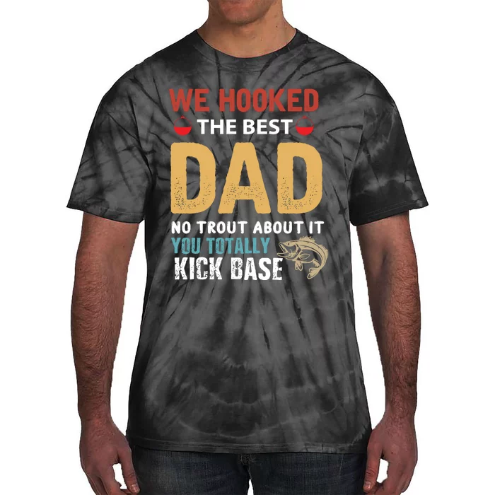 We Hook The Best Dad Funny Gift For Fishing Dad Tie-Dye T-Shirt