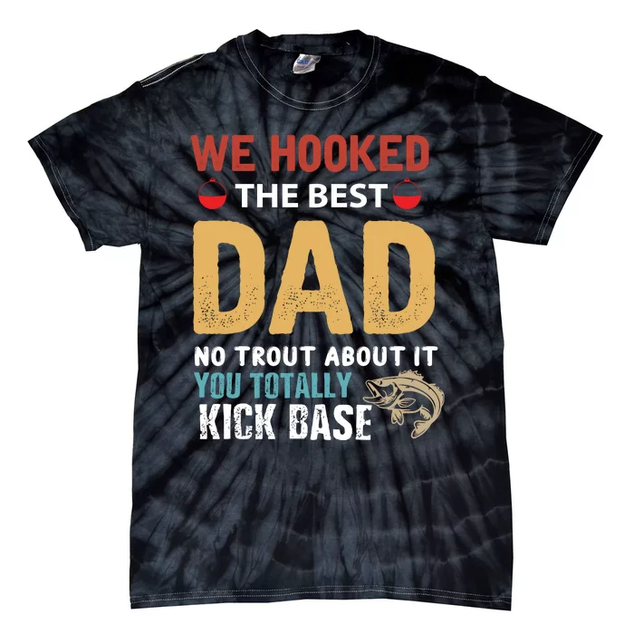 We Hook The Best Dad Funny Gift For Fishing Dad Tie-Dye T-Shirt