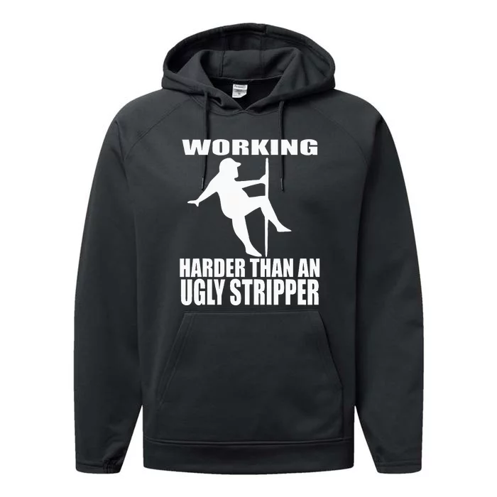 Working Harder Than An Ugly Stripper Performance Fleece Hoodie