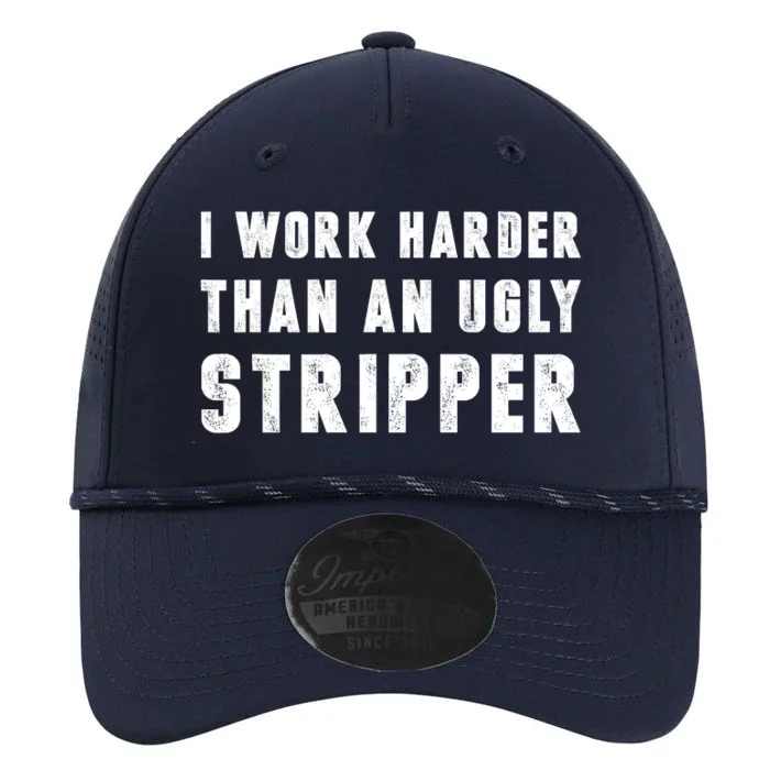 Working Harder Than Ugly Stripper Shirt Working Harder Than A Sayings Performance The Dyno Cap