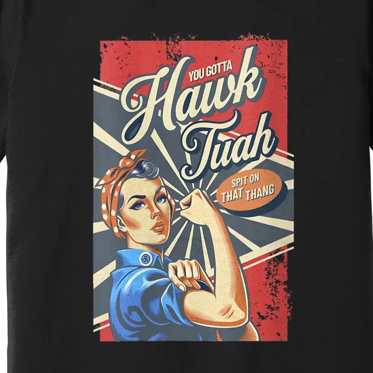 Women Hawk Tush Spit On That Thang Viral Election President 2024 Gift Premium T-Shirt