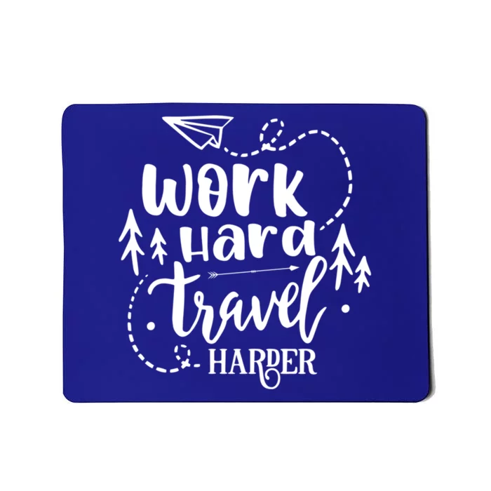 Work Hard Travel Harder Funny Quote Gift Mousepad