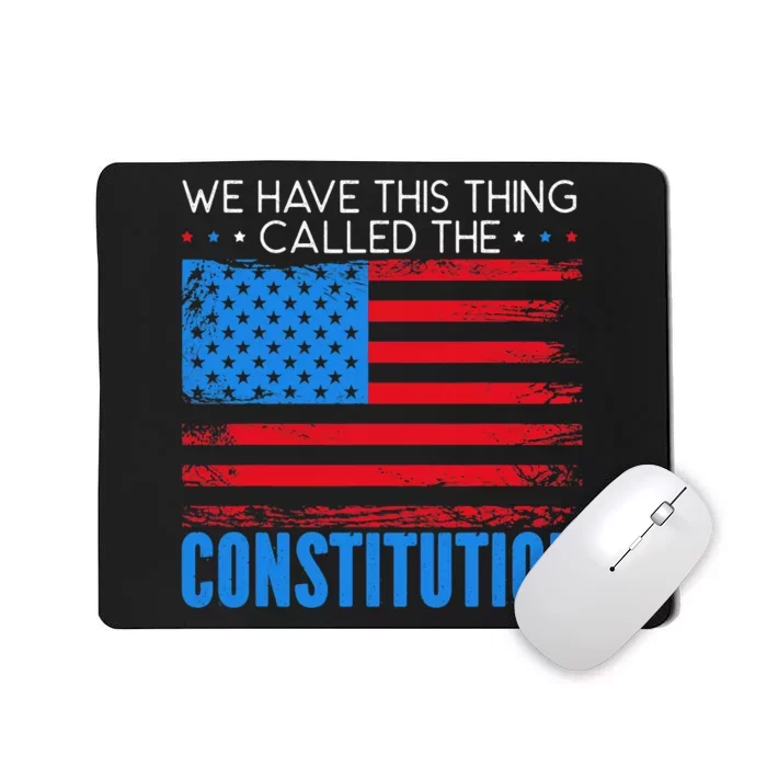 We Have This Thing Called The Constitution Citizenship Day Mousepad