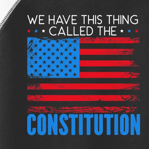 We Have This Thing Called The Constitution Citizenship Day Toddler Fine Jersey T-Shirt