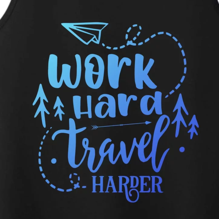 Work Hard Travel Harder Funny Quote Gift Performance Tank