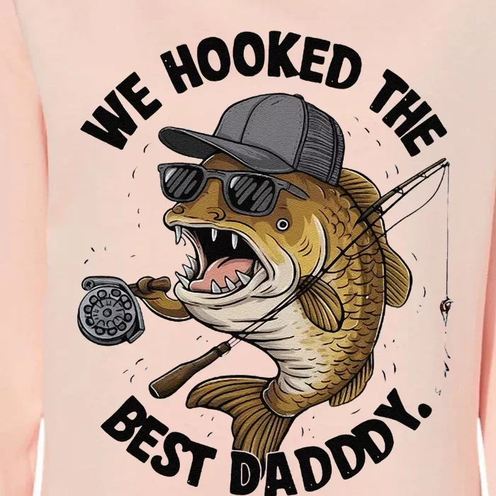 We Hooked The Best Daddy Appy FatherS Day Womens California Wash Sweatshirt