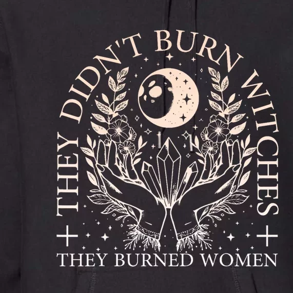 Witchy Halloween They DidnT Burn Witches They Burned Premium Hoodie