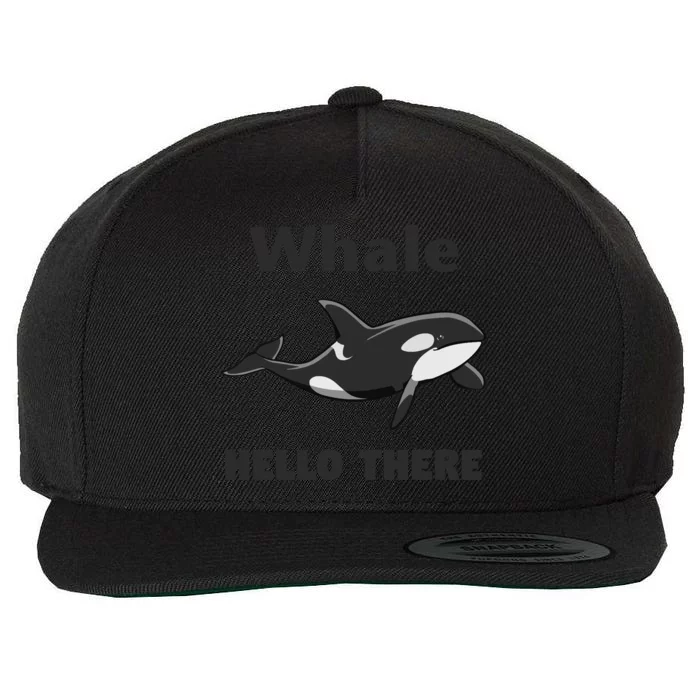 Whale Hello There Killer Whale Funny Orca Lover Tee Wool Snapback Cap