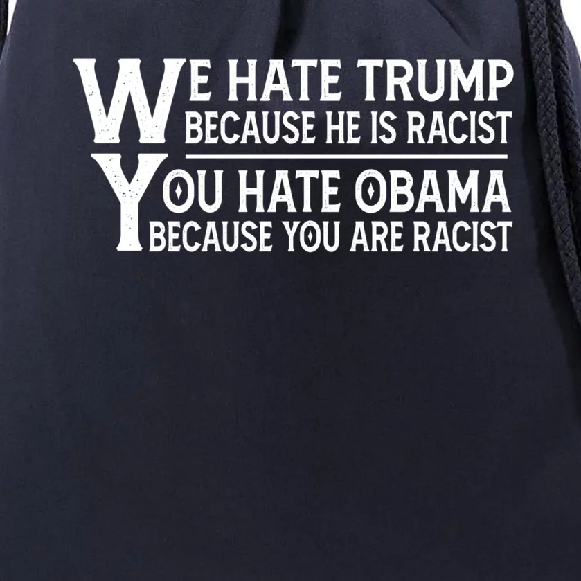 We Hate Trump Because He Is Racist You Hate Obama Cute Gift Drawstring Bag