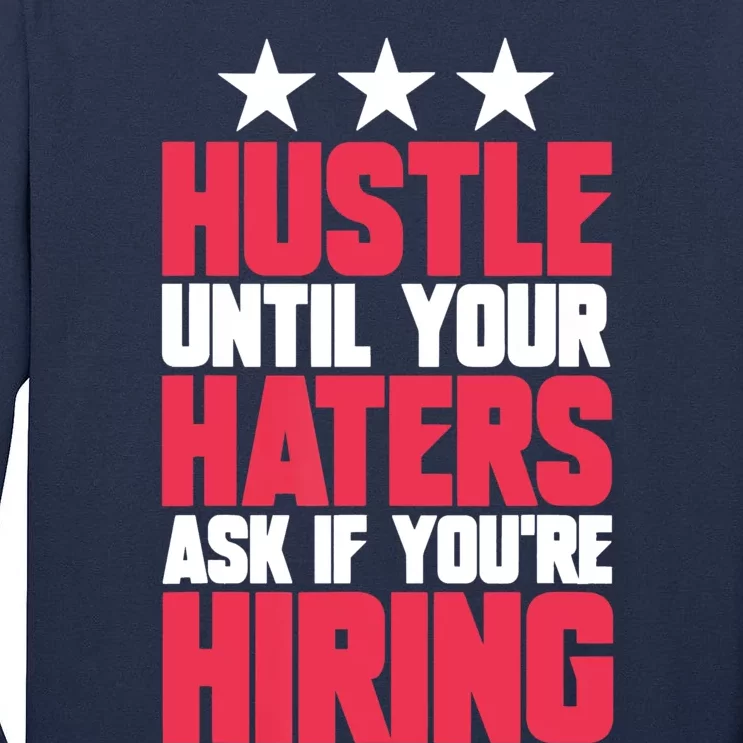 Womens Hustle Until Your Haters Ask If You're Hiring Hustle Tall Long Sleeve T-Shirt