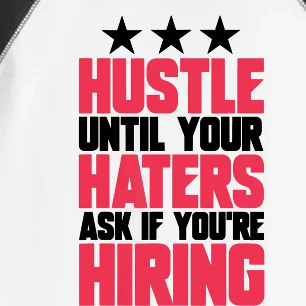 Womens Hustle Until Your Haters Ask If You're Hiring Hustle Toddler Fine Jersey T-Shirt