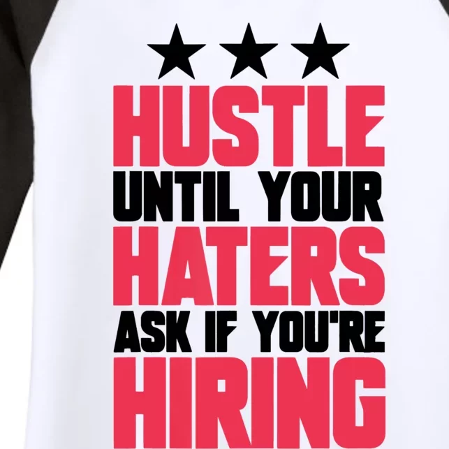 Womens Hustle Until Your Haters Ask If You're Hiring Hustle Women's Tri-Blend 3/4-Sleeve Raglan Shirt